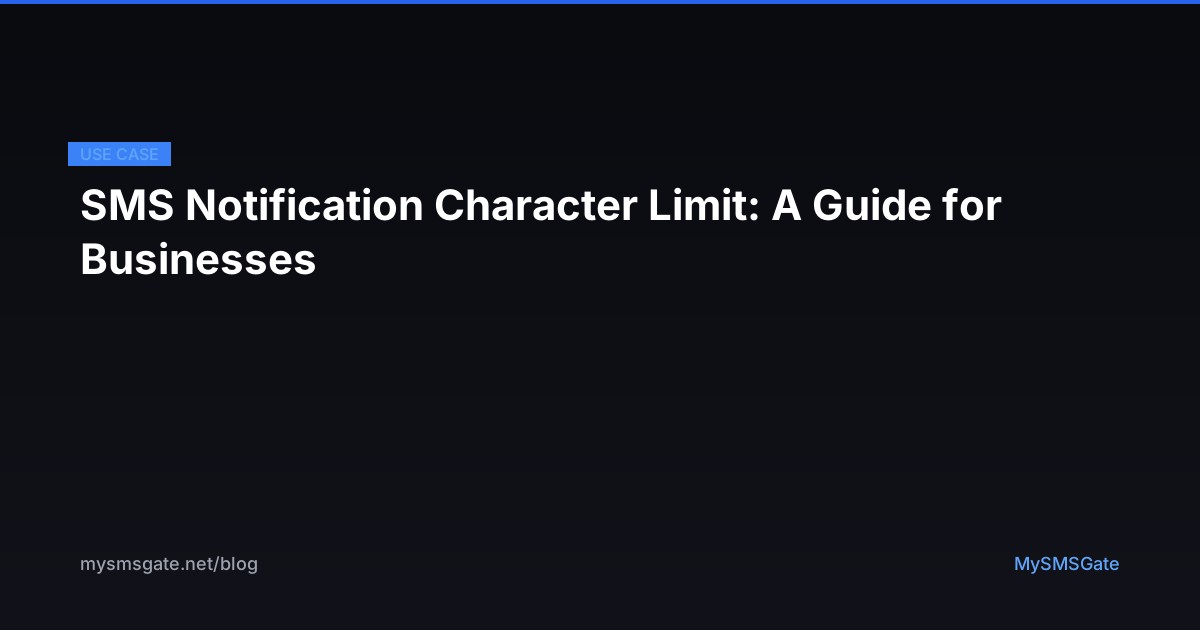 SMS Notification Character Limit: A Guide for Businesses - MySMSGate Blog